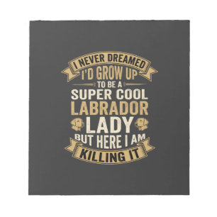 Super Cool Labrador Lady Dog Lover Notepad