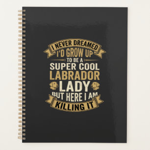 Super Cool Labrador Lady Dog Lover Planner