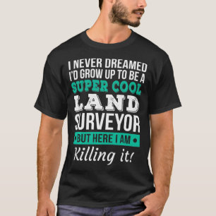 Super Cool Land Surveyor  Funny Gift_1  T-Shirt