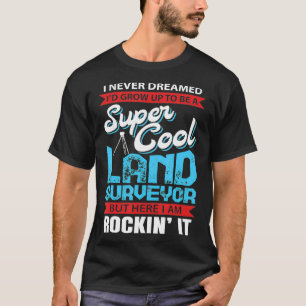 Super cool Land Surveyor gift T-Shirt