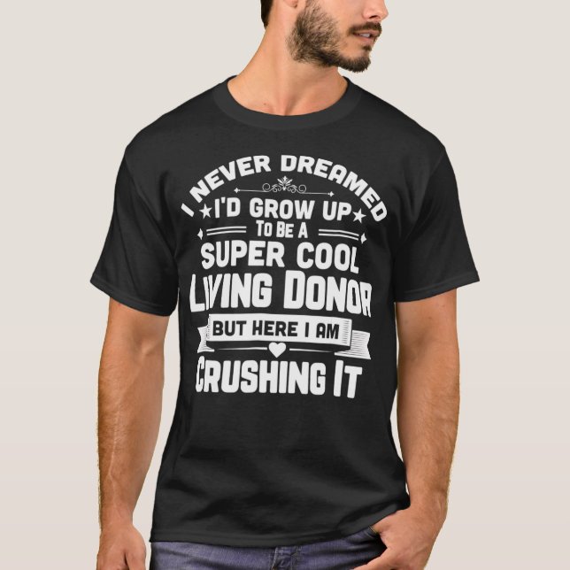 Super Cool Living Donor Transplant Gift  T-Shirt (Front)