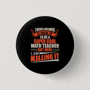 Super cool math teacher killing it 3 cm round badge
