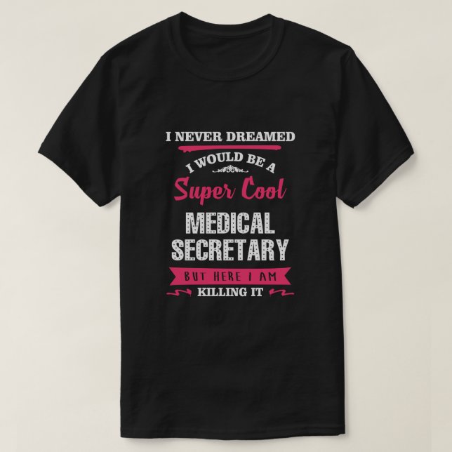 Super Cool Medical Secretary T-Shirt (Design Front)