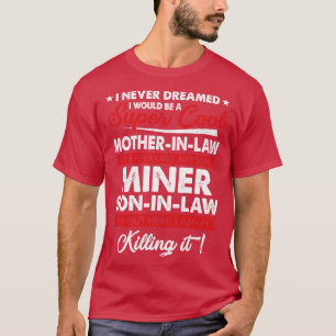 Super Cool MotherInLaw Of A Freaking Awesome Miner T-Shirt