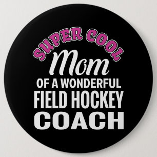 Super Cool Mum of Field Hockey Coach Funny Gift 6 Cm Round Badge
