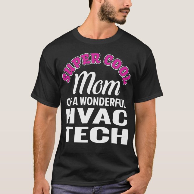 Super Cool Mum of HVAC Tech Funny Gift  T-Shirt (Front)