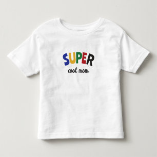 Super cool mum toddler T-Shirt