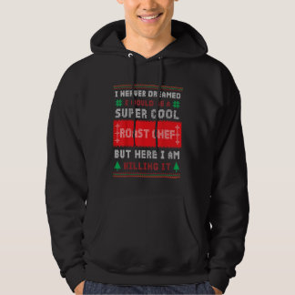 Super Cool Roast Chef  Quote Xmas Ugly Hoodie