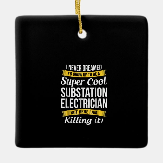 Super Cool Substation Electrician  Funny Gift Ceramic Ornament (Front)