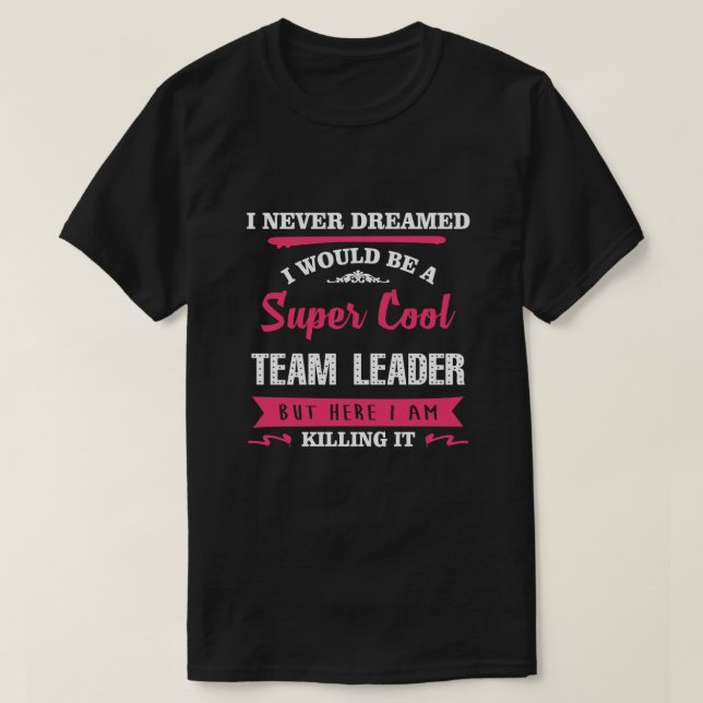 Super Cool Team Leader T-Shirt (Design Front)