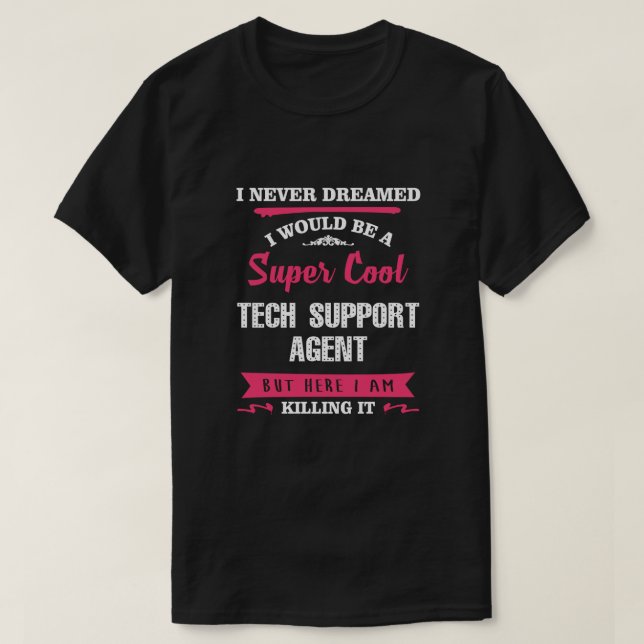Super Cool Tech Support Agent T-Shirt (Design Front)
