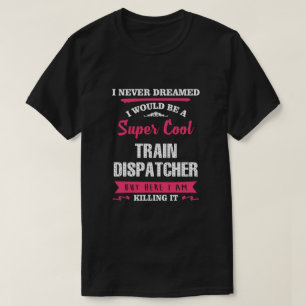 Super Cool Train Dispatcher  T-Shirt