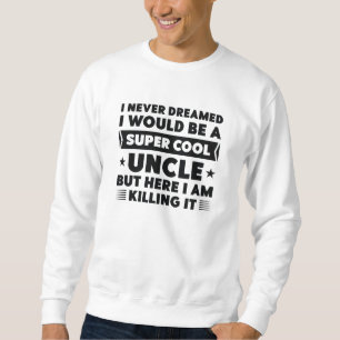 Super Cool Uncle Sweatshirt