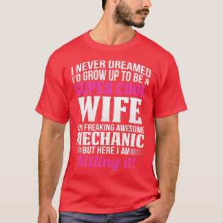 Super Cool Wife Of A Freaking Awesome Mechanic Mec T-Shirt