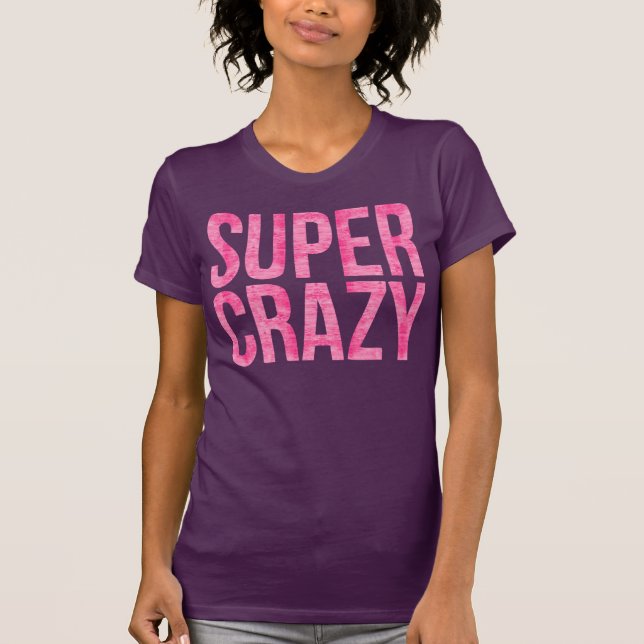 Super Crazy T-Shirt (Front)