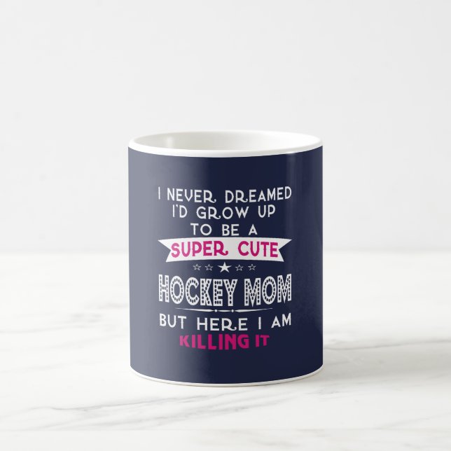 SUPER CUTE A HOCKEY MOM COFFEE MUG (Center)