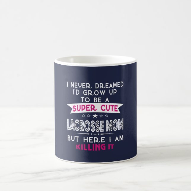SUPER CUTE A LACROSSE MOM COFFEE MUG (Center)