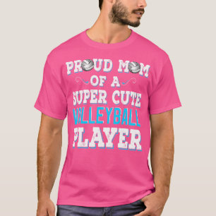 Super Cute Volleyball Mum Cute Volleyball Player T-Shirt