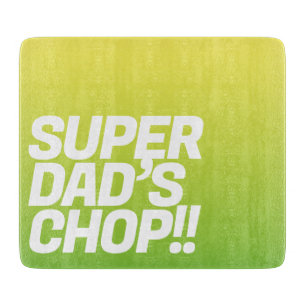 Super Dad chop   Funny message  Cutting Board