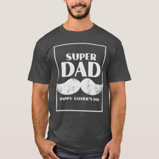SUPER DAD HAPPY FATHER S DAY gift T-Shirt