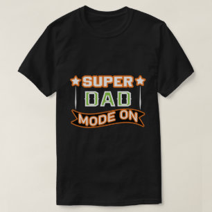Super Dad Mode On T-Shirt – Funny Dad Gift Tee