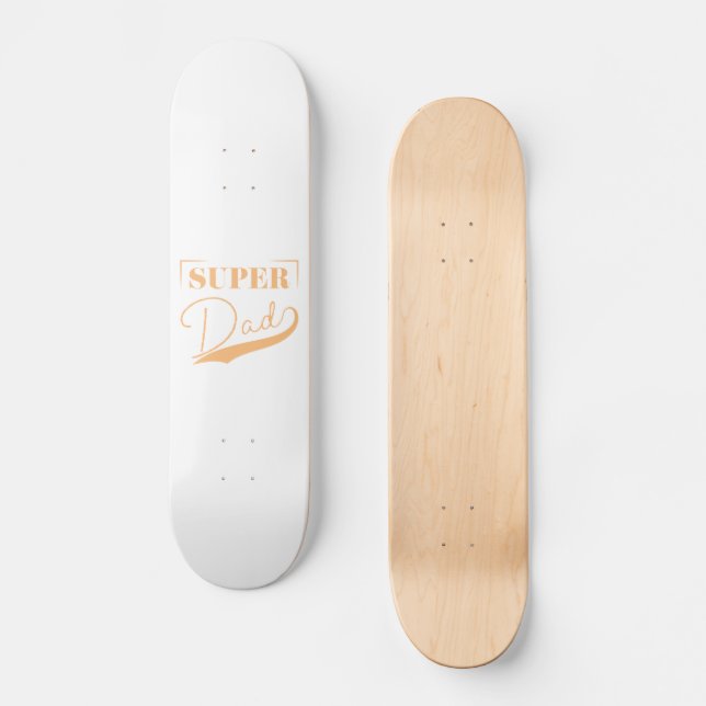 Super Dad Skateboard (Front)