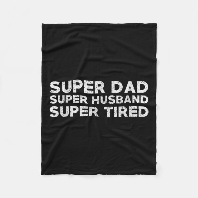 Super Dad Super Husband Super Tired Funny Dad Gif  Fleece Blanket (Front)