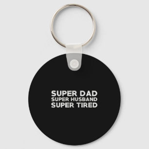 Super Dad Super Husband Super Tired Funny Dad Gif Key Ring