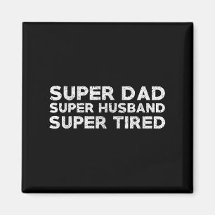 Super Dad Super Husband Super Tired Funny Dad Gif Magnet