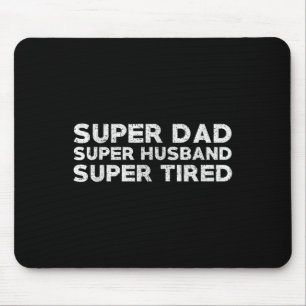 Super Dad Super Husband Super Tired Funny Dad Gif  Mouse Mat