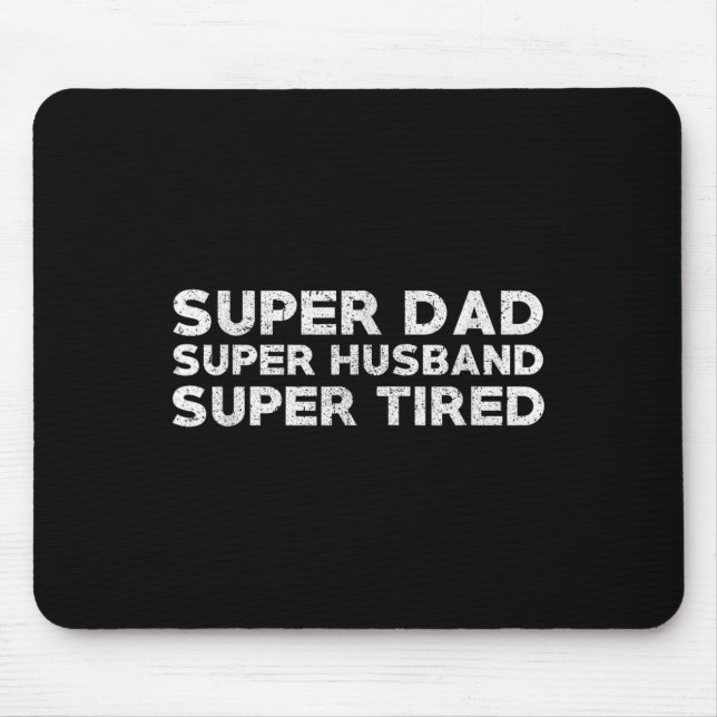Super Dad Super Husband Super Tired Funny Dad Gif  Mouse Mat (Front)