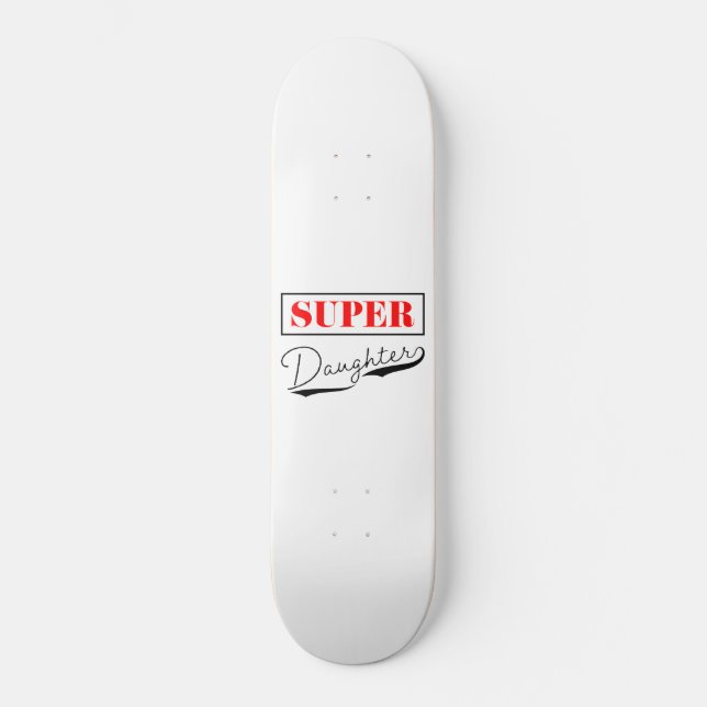 Super Daughter Skateboard (Front)