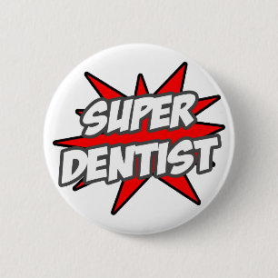 Super Dentist 6 Cm Round Badge