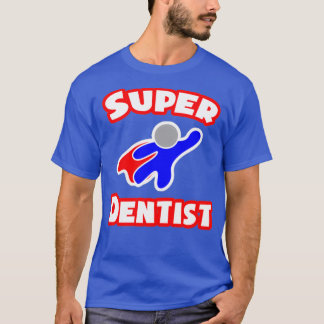 Super Dentist T-Shirt
