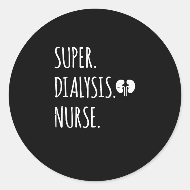 Super Dialysis Nurse - Nephrology Nurse Kidney Classic Round Sticker (Front)