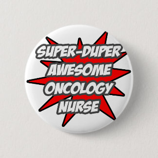 Super Duper Awesome Oncology Nurse 6 Cm Round Badge