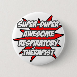 Super Duper Awesome Respiratory Therapist 6 Cm Round Badge