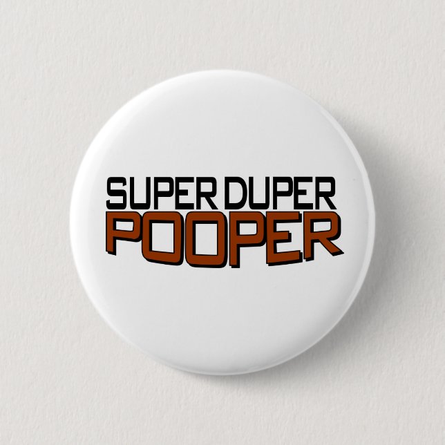 Super Duper Pooper 6 Cm Round Badge (Front)