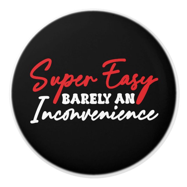 Super Easy Barely An Inconvenience Ceramic Knob (Front)