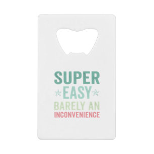 Super Easy Barely An Inconvenience Funny