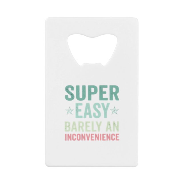Super Easy Barely An Inconvenience Funny (Front)