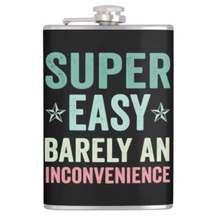 Super Easy Barely An Inconvenience Funny Hip Flask