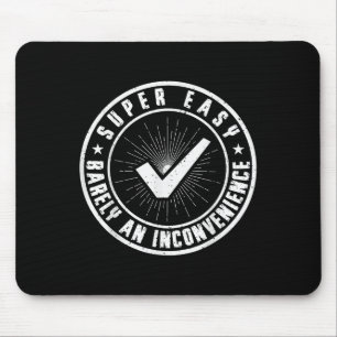 Super Easy Barely An Inconvenience Funny Quote Sar Mouse Mat