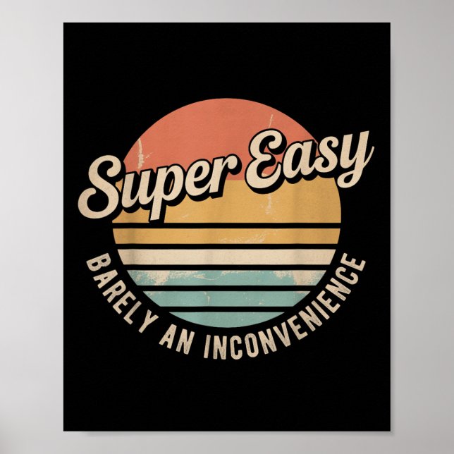 Super Easy Barely An Inconvenience Funny Rant Retr Poster (Front)