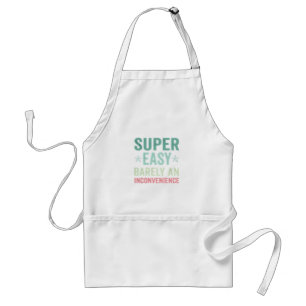 Super Easy Barely An Inconvenience Funny Standard Apron