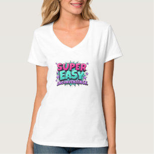 Super Easy Barely An Inconvenience T-Shirt