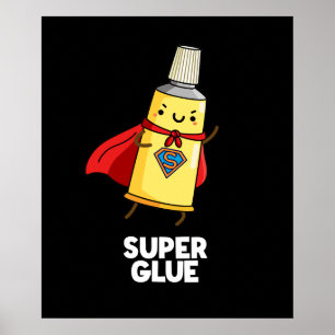 Super Glue Funny Super Hero Pun Dark BG Poster