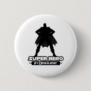 Super Hero In Disguise 6 Cm Round Badge