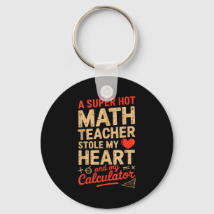 Super Hot Math Teacher Stole My Calculator Valenti Key Ring