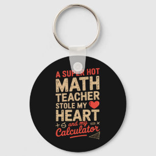 Super Hot Math Teacher Stole My Calculator Valenti Key Ring
